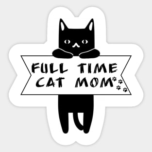 Full time cat mom Sticker